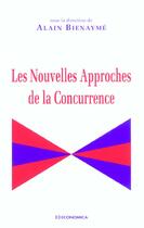 Couverture du livre « NOUVELLES APPROCHES DE LA CONCURRENCE (LES) » de Alain Bienayme aux éditions Economica