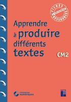 Couverture du livre « Apprendre à produire différents textes : CM2 » de Jean-Luc Caron et Pierre Colin et Christelle Chambon aux éditions Retz