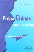 Couverture du livre « Prepa chimie pour la prepa, du lycee vers le superieur » de Thierry Mancini aux éditions Ellipses