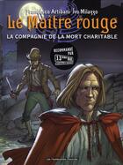 Couverture du livre « Le maître rouge t.2 ; la compagnie de la mort charitable » de Ivo Milazzo et Francesco Artibani aux éditions Humanoides Associes