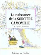 Couverture du livre « Naissance De La Sorciere Camomille (Poche) » de Capdevila/Larreula aux éditions Le Sorbier