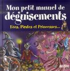 Couverture du livre « Mon petit manuel de déguisements et maquillages » de  aux éditions Philippe Auzou