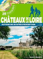 Couverture du livre « Châteaux de la Loire ; 28 balades » de Alain Le Borgne aux éditions Ouest France