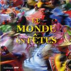 Couverture du livre « Le monde en fêtes » de Gilbert Grellet aux éditions Gallimard-loisirs