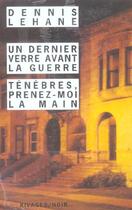 Couverture du livre « Coffret Lehane : Un Dernier Verre Avant La Guerre ; Tenebres, Prenez-Moi La Main » de Dennis Lehane aux éditions Rivages