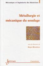 Couverture du livre « Métallurgie et mécanique du soudage » de Francois/Blondeau aux éditions Hermes Science Publications