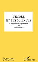 Couverture du livre « L'ecole et les sciences » de Jean Lombard aux éditions L'harmattan