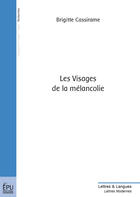 Couverture du livre « Les visages de la mélancolie » de Brigitte Cassirame aux éditions Publibook