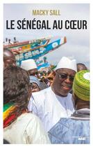 Couverture du livre « Le Sénégal au coeur » de Macky Idy Sall aux éditions Cherche Midi