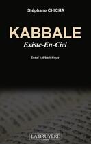 Couverture du livre « Kabbale ; existe-en-ciel ; essai kabbalistique » de Stephane Chicha aux éditions La Bruyere