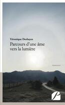 Couverture du livre « Parcours d'une âme vers la lumière t.1 et 2 » de Veronique Deshayes aux éditions Du Pantheon