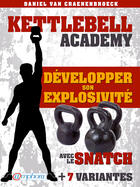 Couverture du livre « Kettlebell - Développer son explosivité avec le snatch » de Daniel Van Craenenbroeck aux éditions Amphora