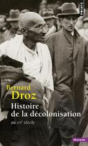 Couverture du livre « Histoire de la décolonisation » de Bernard Droz aux éditions Points