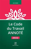 Couverture du livre « Le code du travail annoté (édition 2022) » de Collectif Groupe Revue Fiduciaire aux éditions Revue Fiduciaire