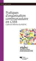 Couverture du livre « Pratiques d'organisation communautaire en CSSS ; cadre de référence du RQIIAC » de  aux éditions Pu De Quebec