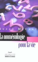 Couverture du livre « La Numerologie Pour La Vie » de Mccant Suzan aux éditions Quebecor