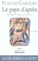 Couverture du livre « Le pays d'apres - dialogues dans la lumiere (2e édition) » de Placide Gaboury aux éditions Quebecor