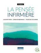 Couverture du livre « La pensée infirmière (5e édition) » de Jacinthe Pepin et Francine Ducharme et Anne Bournonnais aux éditions Cheneliere Mcgraw-hill