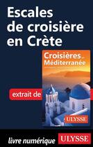 Couverture du livre « Escales de croisière en Crète » de  aux éditions Ulysse