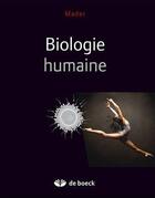 Couverture du livre « Biologie humaine » de Mader Sylvia S. aux éditions De Boeck Superieur