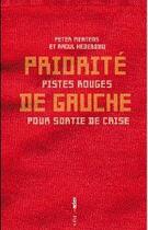 Couverture du livre « Priorité de gauche : Pistes rouges pour sortie de crise » de Peter Mertens et Raoul Hebebouw aux éditions Aden Belgique