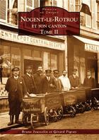Couverture du livre « Nogent-le-Rotrou et son canton t.2 » de Bruno Jousselin et Gerard Pigray aux éditions Editions Sutton