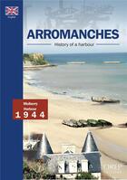 Couverture du livre « Arromanches : histoire d'un port » de Alain Ferrand aux éditions Orep