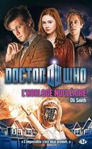 Couverture du livre « Doctor Who : l'horloge nucléaire » de Oli Smith aux éditions Bragelonne