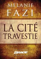 Couverture du livre « La cité travestie » de Melanie Fazi aux éditions Brage