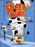 Couverture du livre « Super Mimi Tome 1 ; il pleut des vaches ! » de Malec et Benoit Philippon aux éditions Jungle