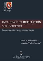 Couverture du livre « Influence et réputation sur Internet » de Antoine Violet-Surcouf aux éditions La Bourdonnaye - Edition Numerique