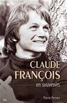 Couverture du livre « Claude François en souvenirs » de Pierre Pernez aux éditions City Editions