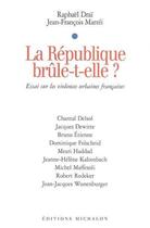 Couverture du livre « La republique brule-t-elle? essai sur les violence urbaines francaises » de Drai/Mattei aux éditions Michalon