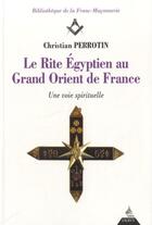 Couverture du livre « Le rite égyptien au Grand Orient de France ; une voie spirituelle » de Christian Perrotin aux éditions Dervy