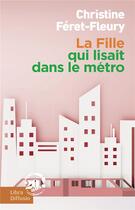 Couverture du livre « La fille qui lisait dans le métro » de Christine Feret-Fleury aux éditions Libra Diffusio