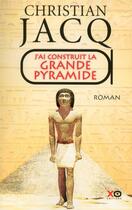 Couverture du livre « J'ai construit la grande pyramide » de Christian Jacq aux éditions Xo