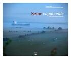 Couverture du livre « Seine vagabonde de Giverny au Havre » de Cecile Delile et Jean-Francois Lange aux éditions Des Falaises