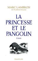 Couverture du livre « La princesse et le pangolin » de Marc Lambron aux éditions Des Equateurs