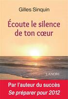 Couverture du livre « Écoute le silence de ton coeur » de Gilles Sinquin aux éditions Lanore