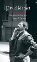 Couverture du livre « Vrai et faux ; blasphème et bon sens à l'usage de l'acteur » de David Mamet aux éditions L'arche