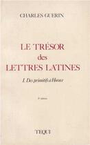 Couverture du livre « Le Tresor Des Lettres Latines Tome 1 - Des Primitifs A Horace » de Charles Guerin aux éditions Tequi