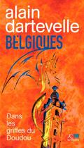 Couverture du livre « Belgiques : dans les griffes du Doudou » de Alain Dartevelle aux éditions Ker Editions