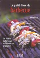 Couverture du livre « Le Petit Livre Du Barbecue » de Heloise Martel aux éditions First