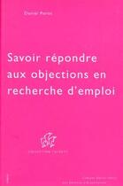 Couverture du livre « Savoir répondre aux objections en recherche d'emploi » de Daniel Porot aux éditions Organisation