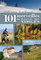 Couverture du livre « 101 merveilles du massif des Vosges » de Claude Vautrin et Denis Bringard aux éditions L'harmattan