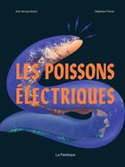 Couverture du livre « Les poissons électriques » de Stephane Poirier et Erik Harvey-Girard aux éditions La Pasteque