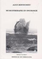 Couverture du livre « Musicothérapie en oncologie » de Alice Berthomieu aux éditions Non Verbal