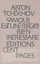 Couverture du livre « L' amour est une region interessante » de Anton Tchekhov aux éditions Cent Pages