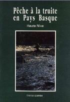 Couverture du livre « Pêche à la truite en Pays Basque ; Haute-Nive » de Jean-Paul Assibat aux éditions Sobodi