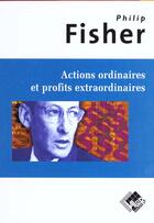Couverture du livre « Actions ordinaires et profits extraordinaires » de Philip A. Fisher aux éditions Valor